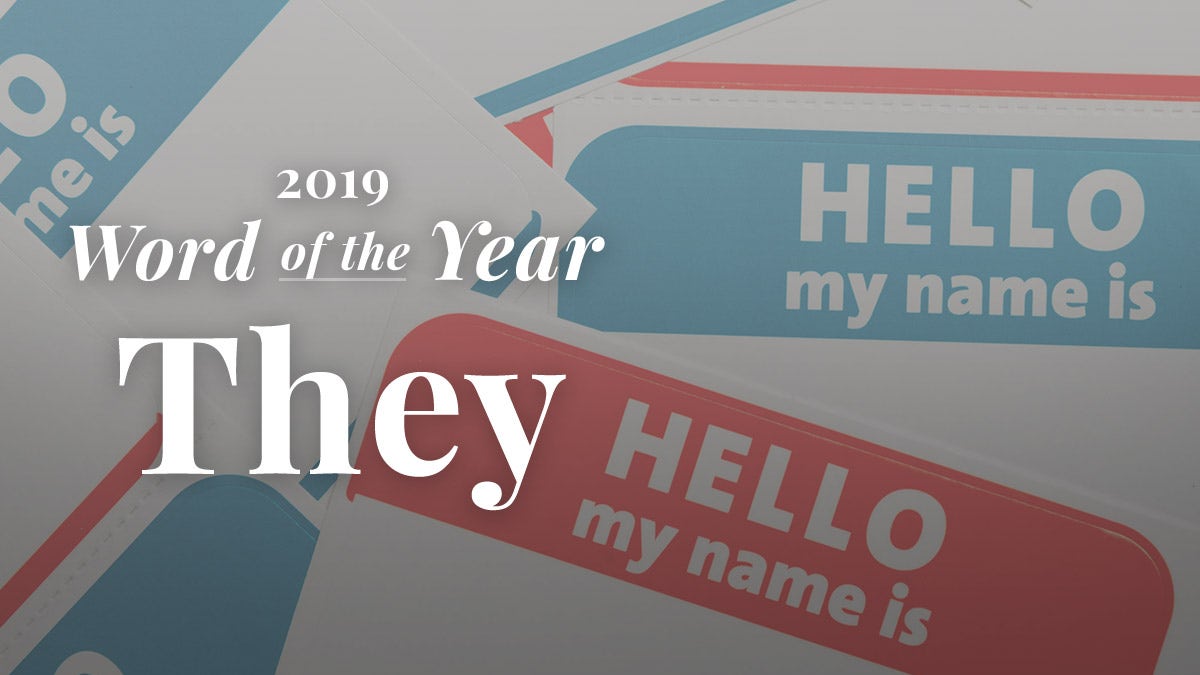 “Through the dictionary, we see proof that words matter, whether we are discussing national politics or personal identity," Peter Sokolowski, Merriam-Webster editor-at-large, said.