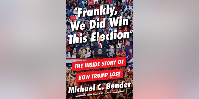 Wall Street Journal White House Reporter Michael Bender’s new book "Frankly, We Did Win This Election: The Inside Story of How Trump Lost" will be released on July 13.