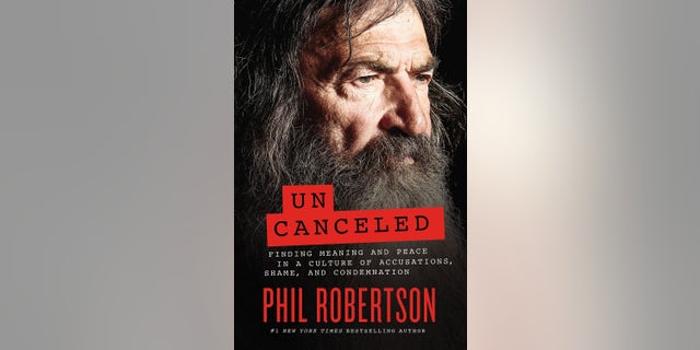 Phil Robertson has written a new book titled "Uncanceled: Finding Meaning and Peace in a Culture of Accusations, Shame, and Condemnation."