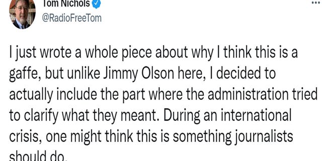 Tom Nichols tweeted 'I just wrote a whole article about why I think this is a gaffe but unlike Jimmy Olson here I decided to include the part where the admin tried to clarify what she meant. In an international crisis, you would think that's something journalists should do.