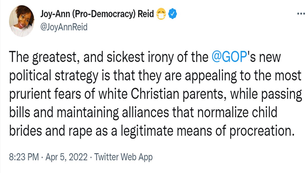 Joy Reid tweeted "The greatest, and sickest irony of the @GOP's new political strategy is that they are appealing to the most prurient fears of white Christian parents, while passing bills and maintaining alliances that normalize child brides and rape as a legitimate means of procreation."