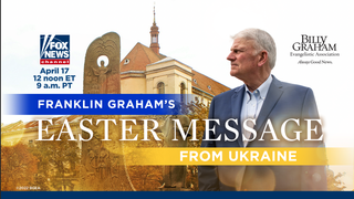 Franklin Graham's Easter sermon from Ukraine premieres on Fox News Channel on Sunday