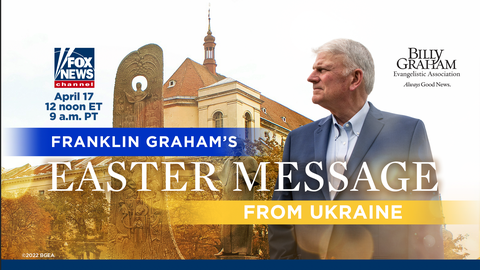 Franklin Graham's Easter sermon from Ukraine premieres on Fox News Channel on Sunday