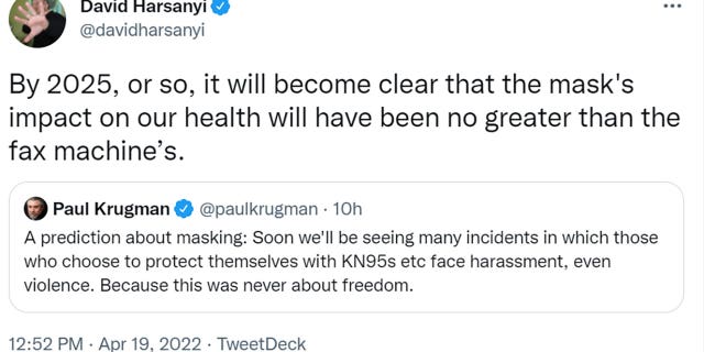 National Review senior writer David Harsanyi tweeted "By 2025, or so, it will become clear that the mask's impact on our health will have been no greater than the fax machine’s."