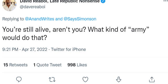 David Reaboi tweeted "You're still alive, are you? What kind of 'army' would do that?"