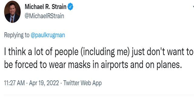 Director of Economic Policy Studies Michael Strain wrote "I think a lot of people (including me) just don't want to be forced to wear masks in airports and on planes."