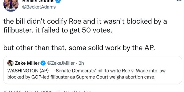 Becket Adams tweeted "the bill didn't codify Roe and it wasn't blocked by a filibuster. it failed to get 50 votes. but other than that, some solid work by the AP."