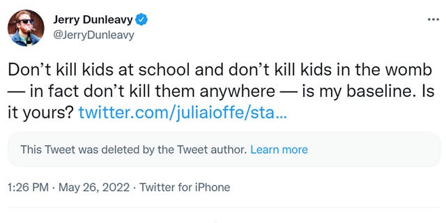 Jerry Dunleavy tweeted "Don’t kill kids at school and don’t kill kids in the womb — in fact don’t kill them anywhere — is my baseline. Is it yours?"