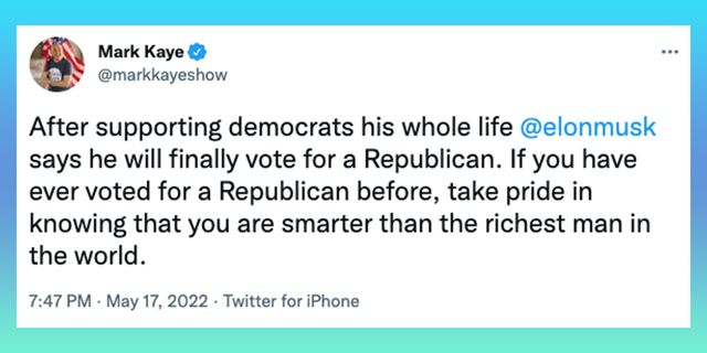 Mark Kaye praises Musk for admitting he'll vote Republican next cycle.