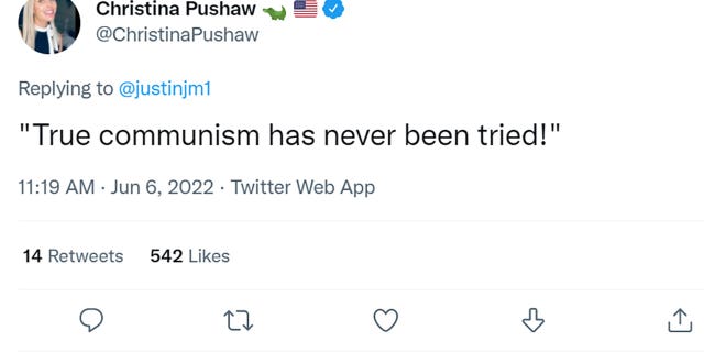 Christina Pushaw tweeted "'True communism has never been tried!'"