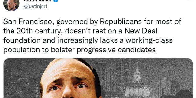 Justin Miller tweeted "San Francisco, governed by Republicans for most of the 20th century, doesn't rest on a New Deal foundation and increasingly lacks a working-class population to bolster progressive candidates."