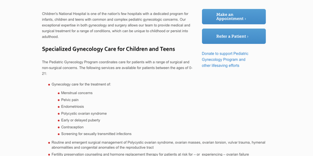 Een gearchiveerde webpagina van 18 augustus op de website van het Children's National Hospital vermeld: "geslachtsbevestigende medische zorg en geslachtsbevestigende hysterectomie" onder de aangeboden diensten voor "patiënten in de leeftijd van 0-21" via het gynaecologieprogramma van het ziekenhuis.