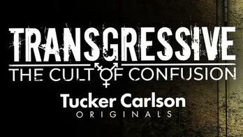 New ‘Tucker Carlson Originals’ two-part special sees 'detransitioners' speak out against trans 'movement'