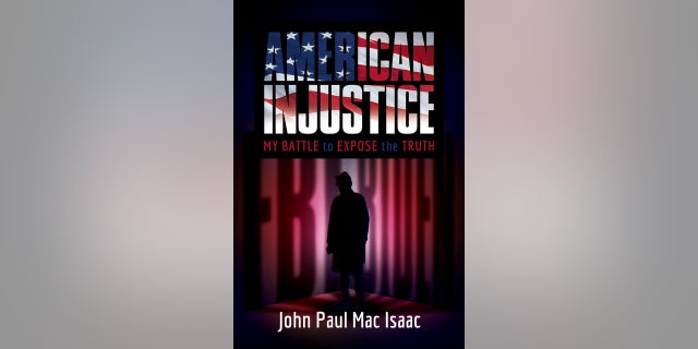 "American Injustice: My Battle to Expose the Truth," by John Paul Mac Isaac, releases Nov. 22, 2022.
