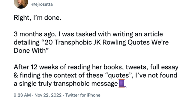 Huffington Post LGBTQ writer E J Rosetta said she completed three months of research into JK Rowling and found no evidence of "truly transphobic messages."