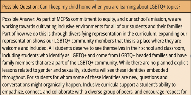 If a parent asks whether they can keep their child home during the LGBTQ+ readings, MCPS faculty are advised to explain that no effort will be made to persuade a child from holding certain beliefs.