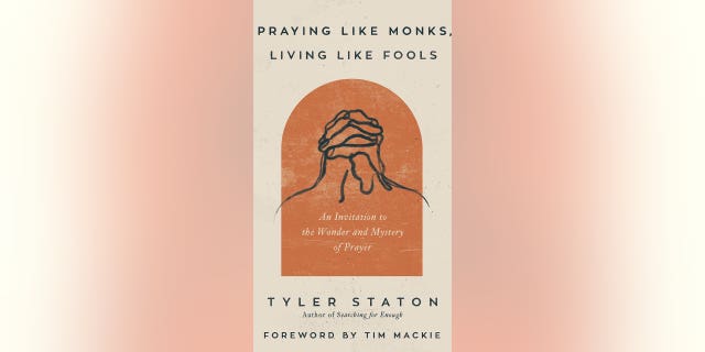 Tyler Staton wrote "Praying Like Monks, Living Like Fools" to encourage people to be honest in their communication with God through a routine of prayer. His new book was published last month and is a bestseller in the "Christian Inspirational" category on Amazon.