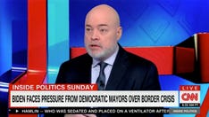 Biden administration's messaging on the border has been 'really bad': CNN panelist
