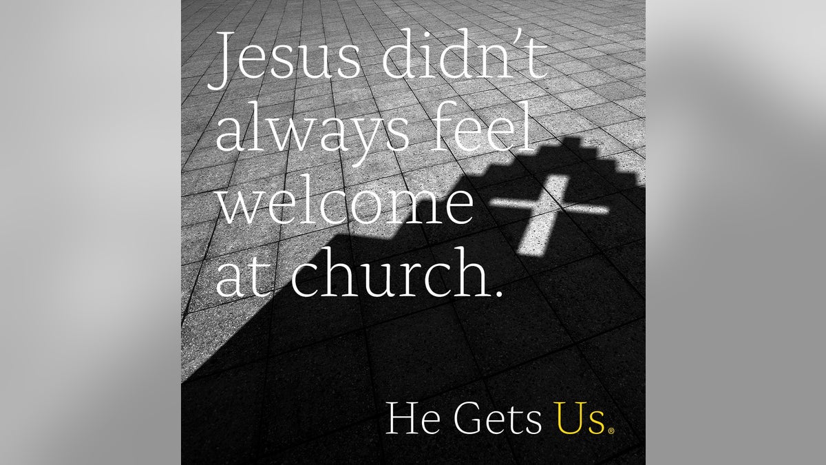 "Jesus didn't always feel welcome at church," 'from a He Gets Us' social media post.