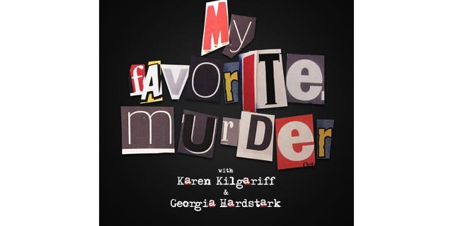 Karen Kilgariff and Georgia Hardstark big "My Favorite Murder."