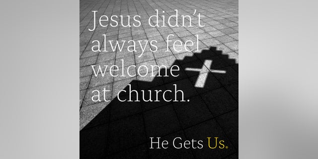 "Jesus didn't always feel welcome at church," 'from a He Gets Us' social media post.