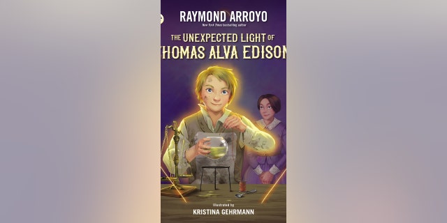 Raymond Arroyo's new illustrated book, out March 21, is "The Unexpected Light of Thomas Alva Edison," published by HarperCollins/Zonderkidz. 