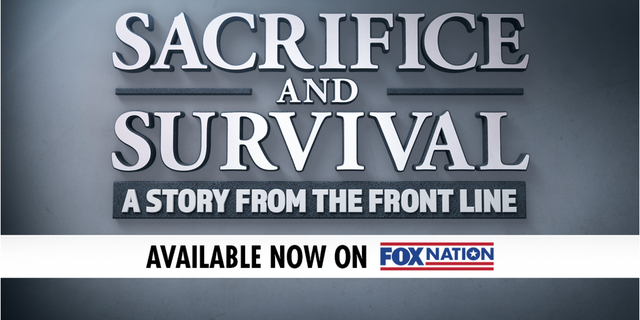 An extended version of "Sacrifice and Survival: A Story From the Front Line" hit Fox Nation on Monday.