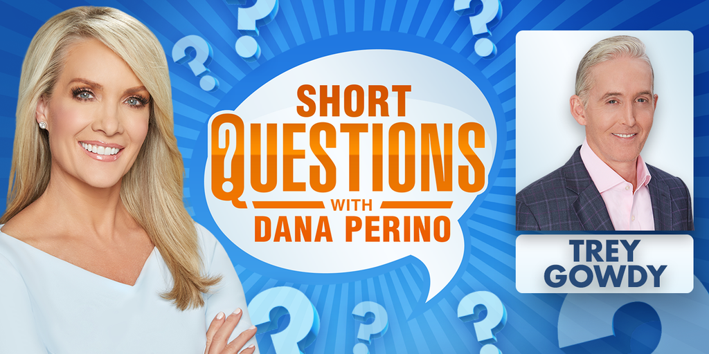 Short questions with Dana Perino for Trey Gowdy - Vimarsana News