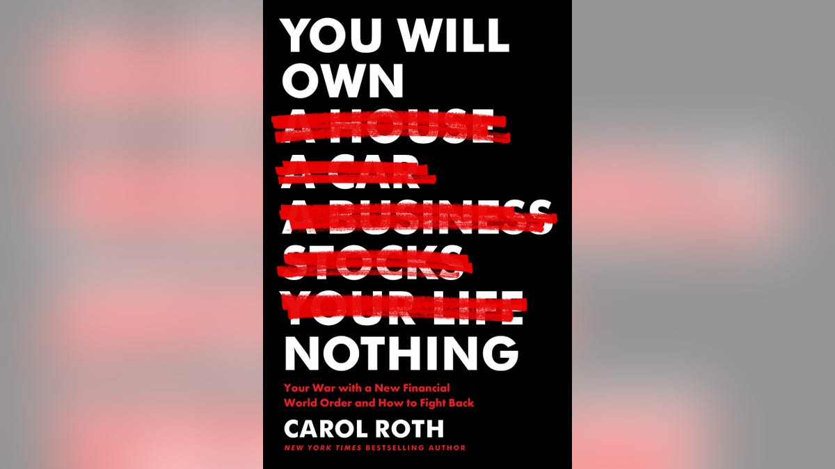 The new book "You Will Own Nothing," by Carol Roth, came out July 18.