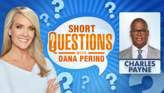 Short questions with Dana Perino for Charles Payne