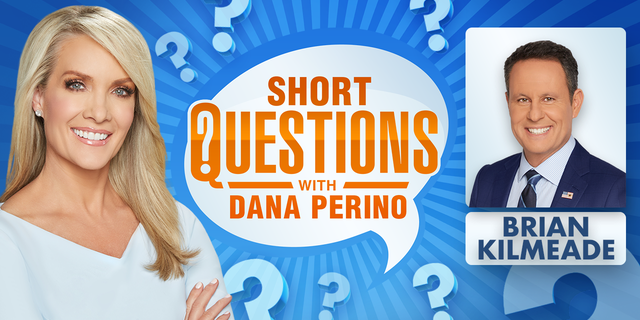 Short Questions with Dana Perino -- Brian Kilmeade