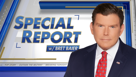 Special Report with Bret Baier - Fox News