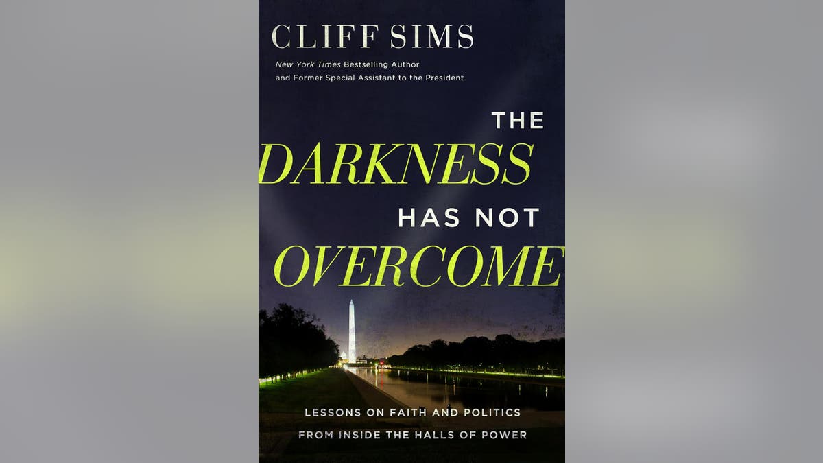 "The Darkness Has Not Overcome: Lessons on Faith and Politics from Inside the Halls of Power" by Cliff Sims.