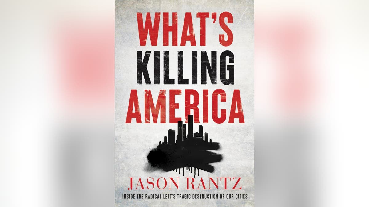 The new Jason Rantz book, "What’s Killing America: Inside the Radical Left’s Tragic Destruction of Our Cities," underscores how progressive plans for our cities have failed.