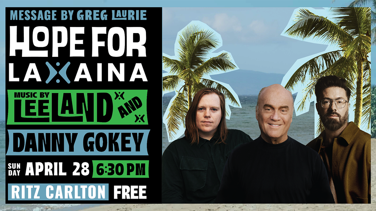 Poster acara Hope for Lahaina dengan gambar Leeland, Greg Laurie, dan Danny Gokey