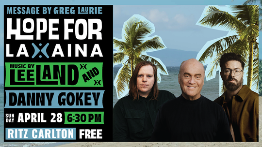 Pastor Greg Laurie to deliver faith-filled inspirational message at 'Hope for Lahaina' event