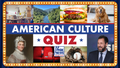 American culture quiz! How well do you know the answers to this week's topics?