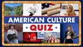 American culture quiz! How well do you know the answers to this week's topics?