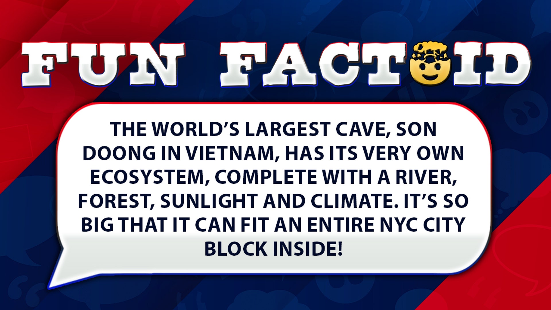 The world’s largest cave, Son Doong successful Vietnam, has its very ain ecosystem, complete pinch a river, forest, sunlight and climate. It’s truthful large that it tin fresh an full NYC metropolis artifact inside!