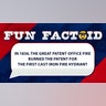 In 1836, the Great Patent Office Fire burned the patent for the first cast iron fire hydrant