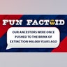 Our ancestors were once pushed to the brink of extinction 900,000 years ago