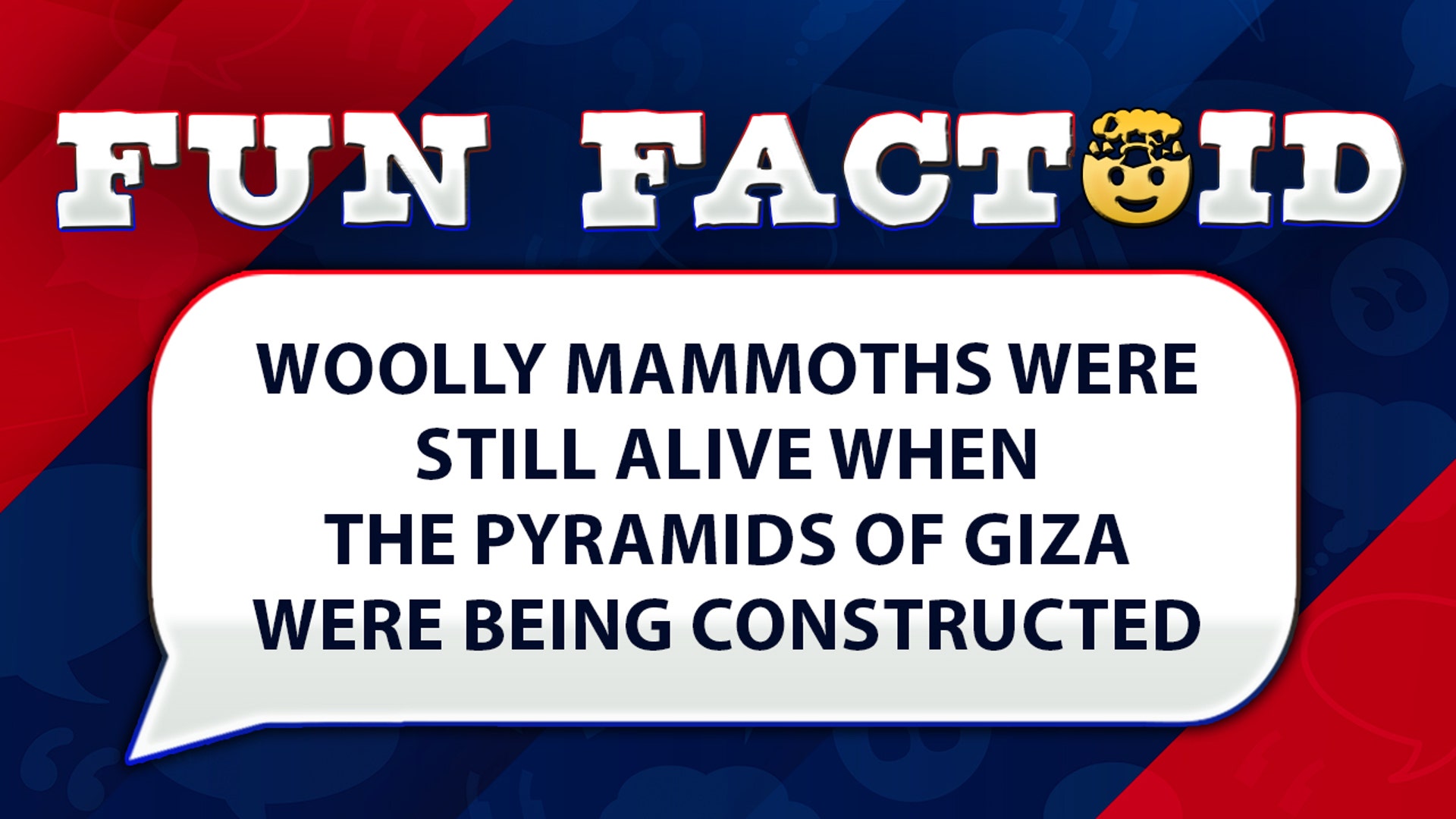 Woolly mammoths were still alive when the pyramids of Giza were being constructed