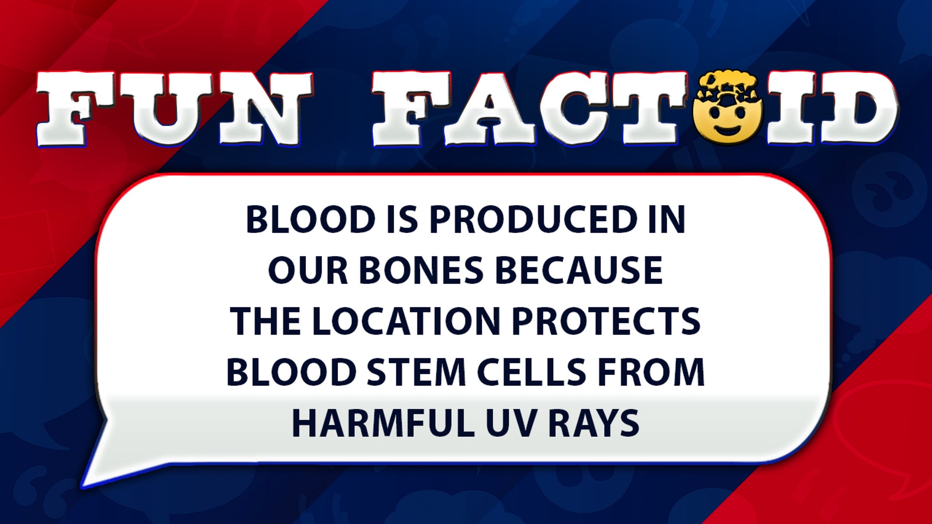 Blood is produced in bone marrow because the location protects blood stem cells from harmful UV rays