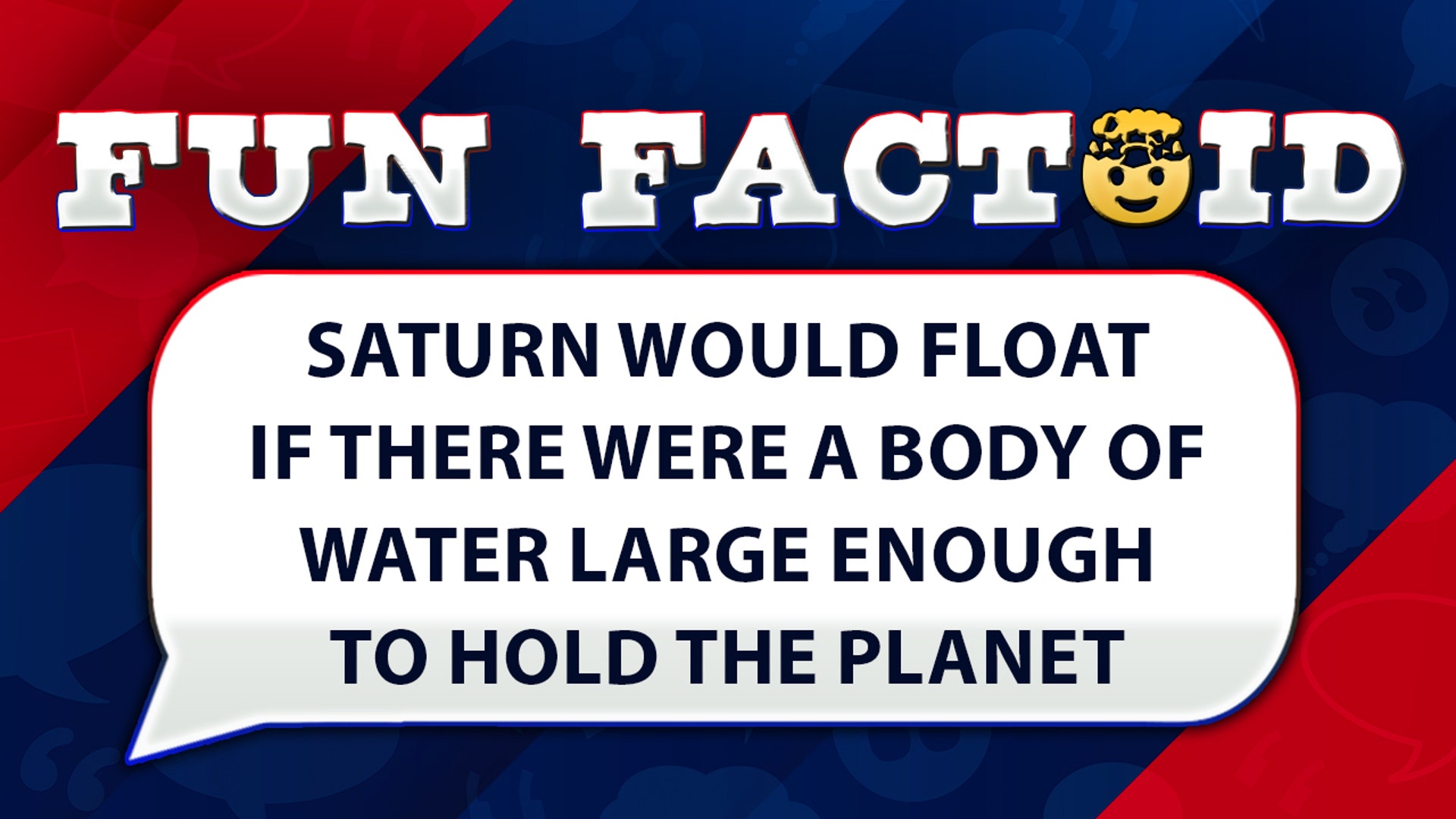 Saturn would float If there were a body of water large enough to hold the planet