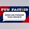 Bones are stronger than concrete