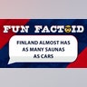 Finland almost has as many saunas as cars
