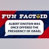 Albert Einstein was once offered the presidency of Israel