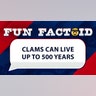 clams can live up to 500 years