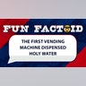 The first vending machine dispensed holy water