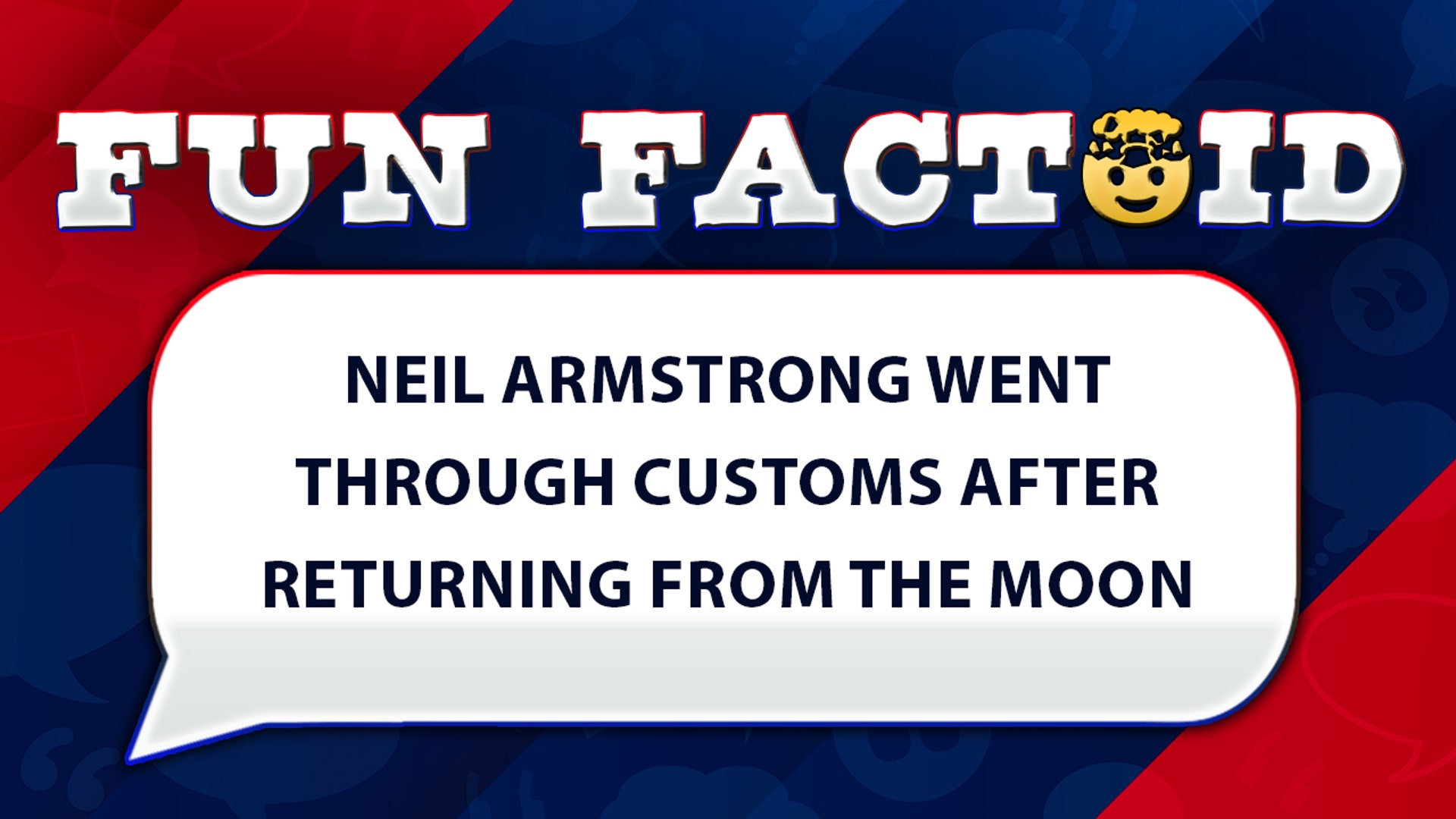 Neil Armstrong went through customs after returning from the moon